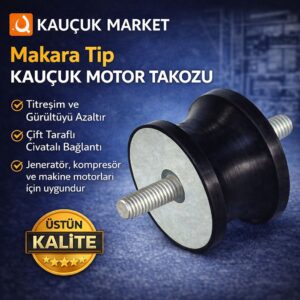 makara tip kauçuk titreşim takozu